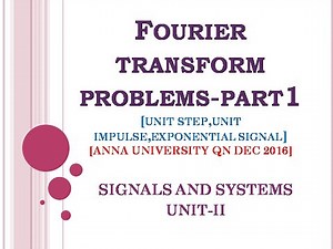 2.9 Fourier transform of unit step signal | Fourier transform of unit impulse and exponential signal