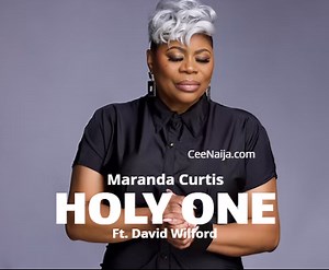 DOWNLOAD SONG: Maranda Curtis - Holy One (Mp3 & Lyrics) | CeeNaija