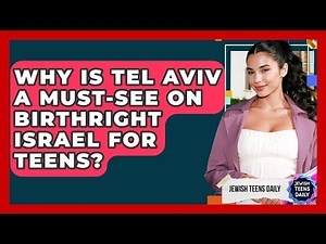 Why Is Tel Aviv A Must-see On Birthright Israel For Teens? - Jewish Teens Daily