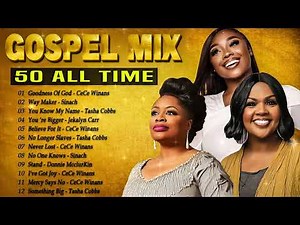 Top 50 Gospel Music Of All Time🙏 Goodness Of God, You Know My Name 🎤 CeCe Winans, Tasha Cobbs