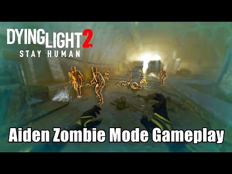 Dying Light 2 Stay Human : Aiden Zombie Mode Gameplay