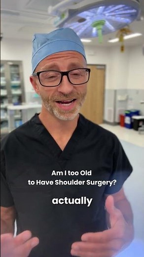 Am I too old to have shoulder surgery?