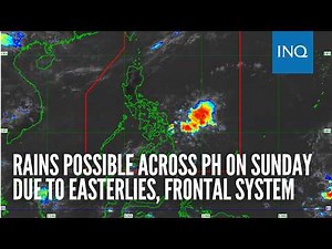 Rains possible across PH on Sunday due to easterlies, frontal system