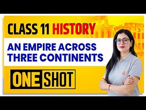 An Empire Across Three Continents Class 11 One Shot | Class 11 History