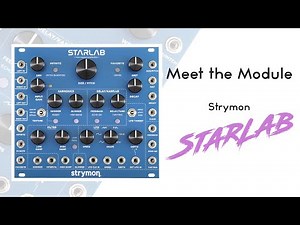 Meet the module: Strymon Starlab first look