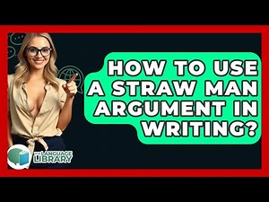 How To Use A Straw Man Argument In Writing? - The Language Library