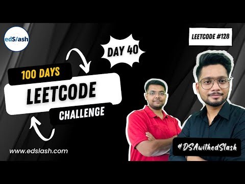 LeetCode 128 | Longest Consecutive Sequence | Day 40 | 100 Days LeetCode Challenge | DSAwithedSlash