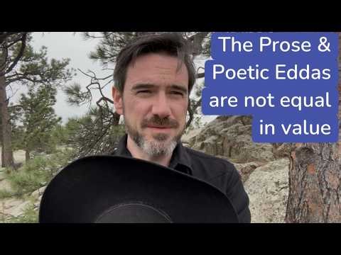 The Prose Edda and Poetic Edda are not equal in value