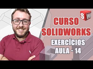 CURSO COMPLETO SOLIDWORKS - AULA 14 - EXERCÍCIOS