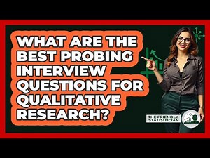 What Are The Best Probing Interview Questions For Qualitative Research? - The Friendly Statistician