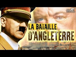 La bataille d'Angleterre : toute l'histoire racontée