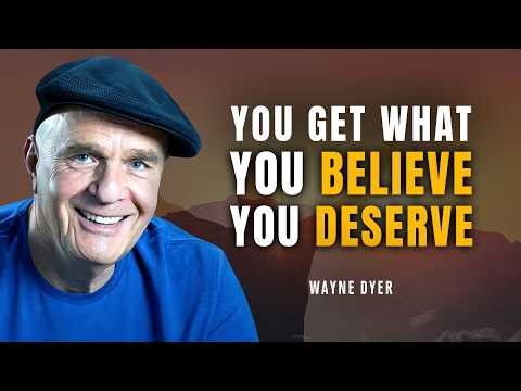You Can Get Everything You Want — Once You Decide You’re Worth Having It | Wayne Dyer
