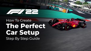 F1 22 - How To Create The Perfect Setup - Step By Step Guide