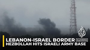 Lebanon-Israel border: Hezbollah hits army base in northern Israel - The Global Herald