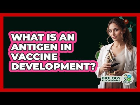 What Is An Antigen In Vaccine Development? - Biology For Everyone