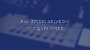 Pro Studio Speakers: All You Need To Know - FVMusicBlog