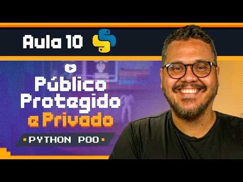 Encapsulamento: público, protegido e privado (Parte 1) - Curso Python POO: Aula 10