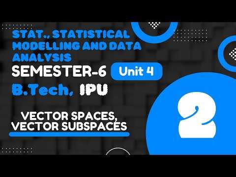 Vector Space, Vector Subspace | IPU | B.Tech | 6th Sem | Unit-IV | Part-2