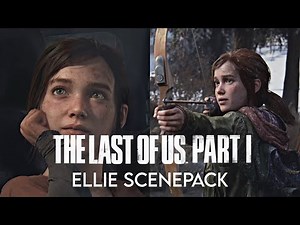 All Ellie scenes/scenepack (4k) The Last Of Us Part 1