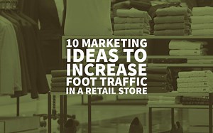 25 Ways To Increase Foot Traffic To A Retail Store (2026)