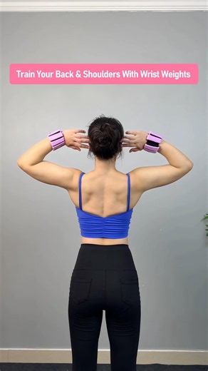 4 Simple Wrist Weight Exercises to Shape Your Back, Open Your Shoulders & Improve Posture