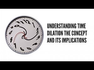 Understanding Time Dilation The Concept and Its Implications
