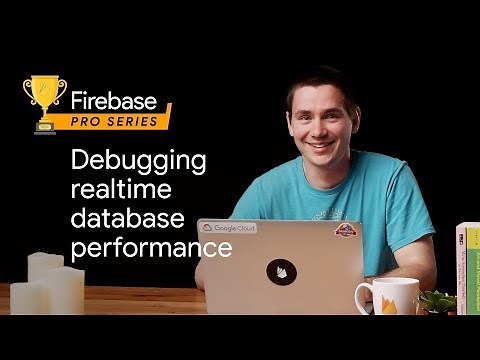 Debugging Realtime Database Performance (Firebase Pro Series)