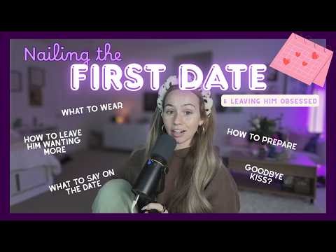 The Ultimate Guide to NAILING THE FIRST DATE & MAKING HIM OBSESSED