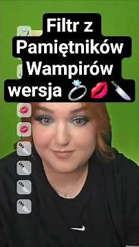 Filtr z Pamiętników Wampirów wersja 💍💋🔪 ‪@PoznajYumi‬