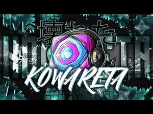 KOWARETA 100% | Extreme Demon (Second Hardest)