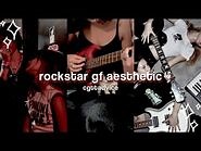 Find your aesthetic- rockstar gf - cgttadvice ☆