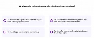 Why is regular training important for distributed team members?... | Filo