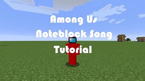 Learn to Create the Among Us Noteblock Song in Minecraft