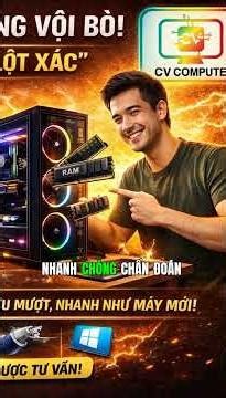 💥 Đừng chịu đựng chiếc laptop chậm chạp thêm 1 ngày nào nữa! - [CV Computer]