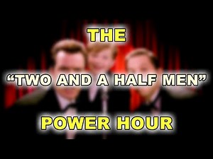 The ”Two and a Half Men” Power Hour | Two and a Half Men