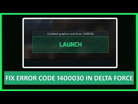 How To Fix Outdated Graphics Card Driver (1400030) In Delta Force