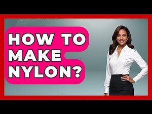 How To Make Nylon? - Chemistry For Everyone