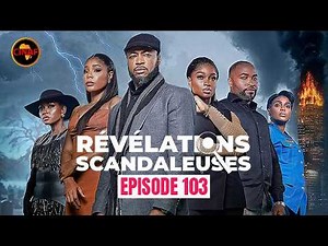 REVELATIONS SCANDALEUSES - Episode 103 ( Série Africaine )