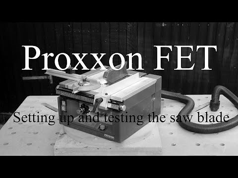Proxxon FET Setting up and testing The Saw blade