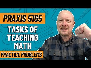 Practice Problems for Tasks of Teaching Mathematics | Praxis Mathematics (5165)