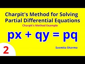 Charpit's Method for Solving Partial Differential Equations/ Charpit's Method Example