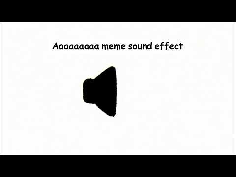 Aaaaaaaaa meme sound effect