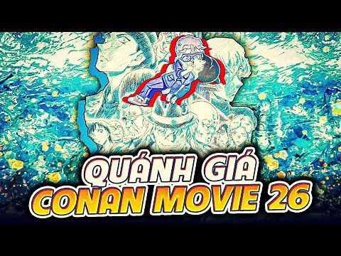 THÁM TỬ LỪNG DANH CONAN | MOVIE 26: TÀU NGẦM SẮT MÀU ĐEN - CÓ ĐÁNG XEM KHÔNG?