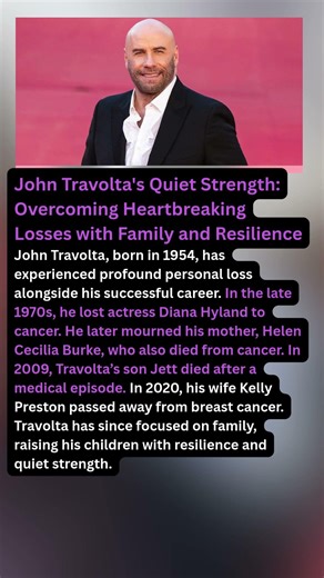 John Travolta's Quiet Strength: Overcoming Heartbreaking Losses with Family and Resilience
