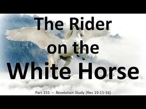 Jesus Christ Comes on a White Horse - Christ and His Armies on White Horses Make War
