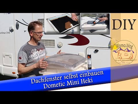 Austausch Dachfenster: Dometic Mini Heki einbauen