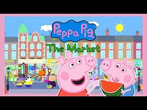 Peppa Pig and The Market - Read Aloud