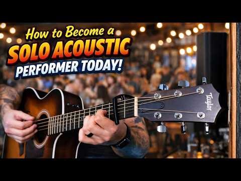 How to Become a Solo Acoustic Performer TODAY (Step-by-Step Guide)
