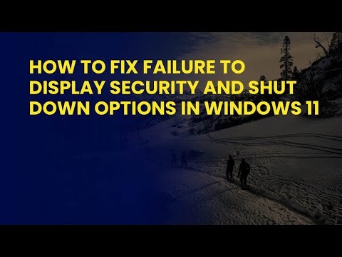 How to Fix Failure to Display Security and Shut Down Options in Windows 11