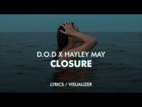 D.O.D & Hayley May - Closure (Lyrics / Visualizer)